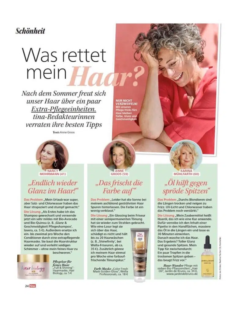 Zeitschrift Tina erwähnt das Hair Oil von Jardin de Bruno. Tina Magazin erwähnt das Hair Oil von Jardin de Bruno.